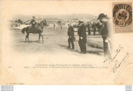 ALGER SOUVENIR VOYAGE PRESIDENTIEL  AVRIL 1903 LE PRESIDENT FELICITE LE GENERAL  DU 19em CORPS - Algerien