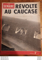 LA SEMAINE HEBDOMADAIRE ILLUSTRE REVOLTE AU CAUCASE 05/1943 - 1900 - 1949