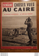 LA SEMAINE HEBDOMADAIRE ILLUSTRE CHOSES VUES AU CAIRE   07/1942 - 1900 - 1949
