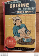 LA VERITABLE CUISINE DE FAMILLE TANTE MARIE EDITION TARIDE 470 PAGES  BON ETAT - Gastronomia