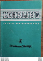 LEHRLING IM KRAFTFAHRZEUGHANDWERK 1950 LIVRET  APPRENTI REPARATION AUTOMOBILE 110 PAGES - Cars