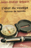 Jean-Didier Urbain. L'idiot Du Voyage Histoires De Touristes - Reizen