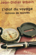 Jean-Didier Urbain. L'idiot Du Voyage Histoires De Touristes - Viajes