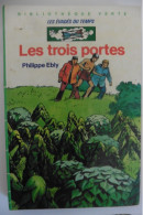 Livre Les Trois Portes Par Philippe Ebly Les Evadés Du Temps N°1 Bibliothèque Verte - Biblioteca Verde