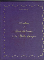 ASNIÈRES ET BOIS-COLOMBES A LA BELLE ÉPOQUE ALBUM DE 95 CARTES POSTALES ANCIENNES Lucienne JOUAN 1980 - Ile-de-France