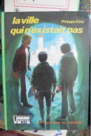 Livre La Ville Qui N'existait Pas Par Philippe Ebly Conquérants De L'Impossible N°8 Bibliothèque Verte - Biblioteca Verde