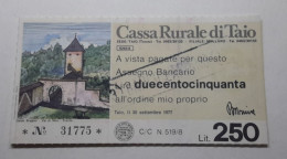 CASSA RURALE DI TAIO 250 LIRE 30.09.1977 MIO PROPRIO PAGATE ALL' ORDINE E TIMBRATE (A.36) - [10] Cheques Y Mini-cheques