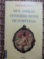 Livre Moi, Amélie, Dernière Reine De Portugal Par Stéphane Bern 1997 Denoël - Historia