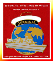 SUPER PIN'S "MILITARIA,, La Frégate "GERMINAL" De La FORCE ARMEE Des ANTILLES En émail Grand Feu Signé ALM  2,5X2,5cm - Militaria