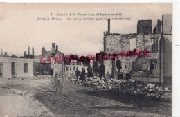 55- REVIGNY - LA RUE DE LA GARE APRES LE BOMBARDEMENT - BATAILLE DE LA MARNE   GUERRE 1914-1918 - Revigny Sur Ornain