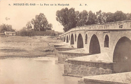 Tunisie - MEDJEZ EL BAB - Le Pont Sur La Rivière Medjerdah - Ed. A. R. 2 - Tunesien