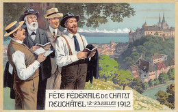 NEUCHÂTEL - Fête De Chant - Juillet 1912 - Ed. C.P.N.  - Neuchâtel