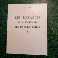 Les Retables De La Cathédrale Sainte Marie D'Auch Par Imprimerie Th Bouquet 1972 - Kunst