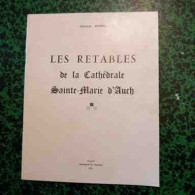 Les Retables De La Cathédrale Sainte Marie D'Auch Par Imprimerie Th Bouquet 1972 - Art