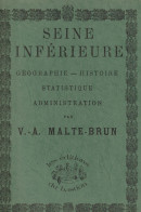 76 - 1979 (1882) - SEINE INFERIEURE - Geographie Histoire Statistique Administration - V.- A. MALTE-BRUN - Normandie