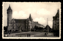 LUXEMBOURG - LUXEMBOURG-VILLE - CAISSE D'EPARGNE ET AVENUE DE LA LIBERTE - Luxembourg - Ville