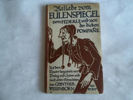 Ballade Vom Eulenspiegel, Vom Federle Und Von Der Dicken Pompane. Auf Dem Theater Dargestellt Mit Prolog Und Chören... - Sin Clasificación