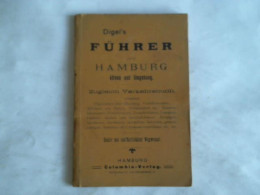 Digel`s Führer Durch Hamburg Altona Und Umgebung. Zugleich Verkehrsbuch Enthaltend Allgemeines über Hamburg,... - Non Classés