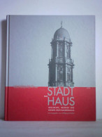 Das Stadthaus. Geschichte, Bestand Und Wandel Eines Baudenkmals Von Schäche, Wolfgang (Hrsg.) - Unclassified