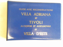 Guide Avec Reconstructions La Villa Adriana. Autrefois Et Aujourd`Hui Von Catia Caprino - Unclassified