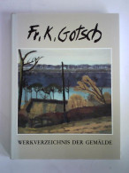 Friedrich Karl Gotsch, 1900 - 1984. Werkverzeichnis Der Gemälde Von Goeritz, Peter / Leuba, Marion (Bearbeitung) /... - Non Classés