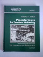 Panzerfertigung Im Zweiten Weltkrieg. Industrieproduktion Für Die Deutsche Wehrmacht Von Knittel, Hartmut H. - Non Classés