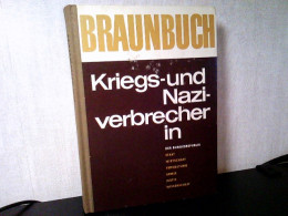 Braunbuch - Kriegs- Und Naziverbrecher In Der Bundesrepublik - Staat, Wirtschaft, Armee, Verwaltung, Justiz, W - Andere & Zonder Classificatie