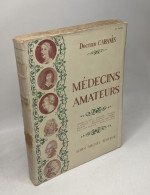 Médecins Amateurs : Léonard De Vinci Cervantès Descartes La Fontaine Mme De Sévigné Diderot Mirabeau Bernardin De St-pie - Biografie