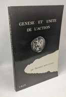 Génèse Et Unite De L'action (Histoire Des Idees Et Des Doctrines) - Psicología/Filosofía