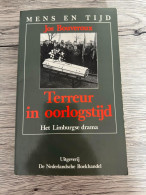 (1940-1945 VERZET COLLABORATIE LIMBURG) Terreur In Oorlogstijd. Het Limburgse Drama. - Guerra 1939-45