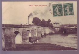 54 - TOUL - GRAND PONT ET LA MOSELLE - ANIMÉE - - Toul