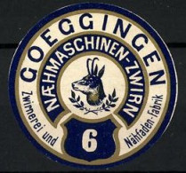 Reklamemarke Goeggingen, Zwirnerei Und Nähfaden-Fabrik, Nähmaschinen-Zwirn  - Vignetten (Erinnophilie)