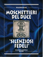 MOSCHETTIERI DEL DUCE SILENZIOSI FEDELI MOUSQUETAIRES MUSSOLINI ITALIE 1923 1945 FASCISME - Italian