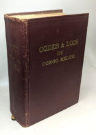 Codes Et Lois Du Congo Belge. Textes Annotés D'après Les Rapports Du Conseil Colonial Les Instructions Officielles Et La - Recht