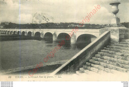 37.  TOURS . Le Grand Pont De Pierre . - Tours