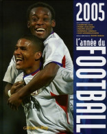 L'année Du Football 2005 (2005) De Collectif - Sport