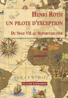 Henri Roth : Un Pilote D'exception : Du Spad VII Au Superstarliner (2003) De Claude Leymarios - Aerei