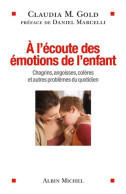 A L'écoute Des émotions De L'enfant : Chagrins Angoisses Colères Et Autres Problèmes Du Quotidien (2014) De - Psychologie/Philosophie