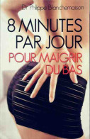 8 Minutes Par Jour Pour Maigrir Du Bas (2004) De Philippe Blanchemaison - Salud