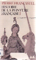 Histoire De La Peinture Française Tome I (illustré) (1967) De Pierre Francastel - Arte