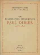 Un Conspirateur Stendhalien : Paul Didier 1758-1816 (1951) De Yves Du Parc - Biografia