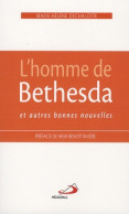 HOMME DE BETHESDA ET AUTRES BONNES NOUVELLES (2017) De MH DECHALOTTE - Religione