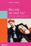 Mon Ado Me Rend Fou ! Comment Aimer Vos Enfants Sans Perdre La Raison (2004) De Michael J. Bradley - Salute