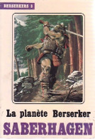 Berserkers Tome III : La Planète Berserker (1982) De Fred Saberhagen - Autres & Non Classés