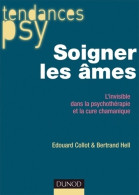 Soigner Les âmes - L'invisible Dans La Psychothérapie Et La Cure Chamanique : L'invisible Dans La Psy - Psychologie/Philosophie