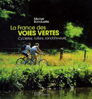 La France Des Voies Vertes : Cyclistes Rollers Randonneurs (2003) De Michel Bonduelle - Tourism