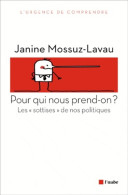 Pour Qui Nous Prend-on ? Les Sottises De Nos Politiques (2012) De Janine Mossuz-Lavau - Politiek