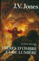 Le Livre Des Mots Tome III : Frères D'ombre Et De Lumière (2008) De J.V Jones - Altri & Non Classificati