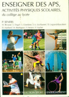 Enseigner Des Activités Physiques Scolaires. Du Collège Au Lycée (1997) De Collectif - Sport