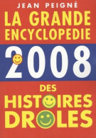 La Grande Encyclopédie Des Histoires Drôles 2008 (2008) De Jean Peigné - Humor